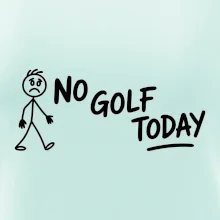 No Golf Today
