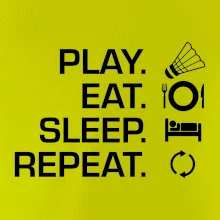 Play Eat Sleep Repeat badminton Play Eat Sleep Repeat badminton
