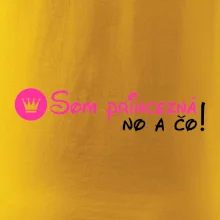 Som princezná No a čo! Som princezná No a čo!