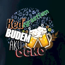 Keď vyrastiem budem ako ocko Pivo