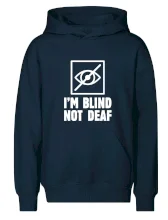 I'm blind not deaf