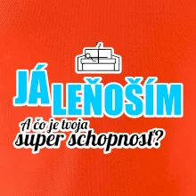 Já leňoším - tvoja super schopnosť - rovný Já leňoším - tvoja super schopnosť - rovný