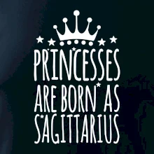 Princesses are born as Sagittarius - Strelec Princesses are born as Sagittarius - Strelec