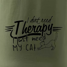 I dont need therapy - i need my cat I dont need therapy - i need my cat