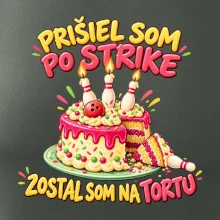Prišiel som po strike zostal som na tortu