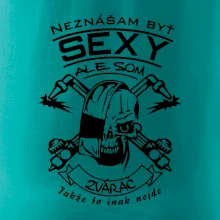 Neznášam byť sexy - zvárač
