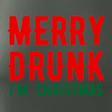 Merry Drunk I'm Christmas