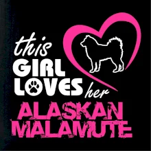 This Girl Loves her Alaskan Malamute