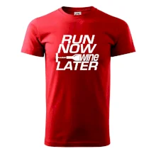 Run now Wine later Run now Wine later