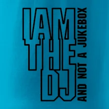 Iam the dj and not a jukebox na výšku Iam the dj and not a jukebox na výšku