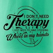 Okrúhly nápis -  I don't need therapy wheel in my hands