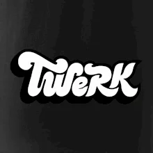 Twerk Twerk