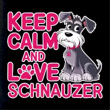 Keep calm and love Schnauzer