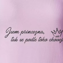 Jsem princezna, tak se podle toho chovej