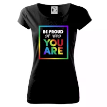 Be proud of who you are Be proud of who you are