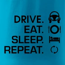 Drive eat sleep repeat