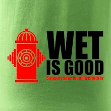 Wet is good