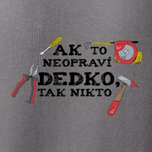 Ak to neopraví dedko, tak nikto farebné Ak to neopraví dedko, tak nikto farebné