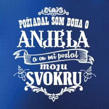 Požiadal som Boha o anjela a on mi poslal moju svokru