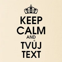 Keep calm - váš text