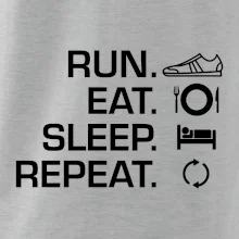 Run eat sleep repeat Run eat sleep repeat