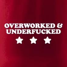 Overworked and Underfucked