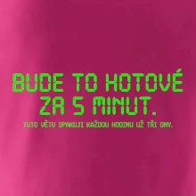 BUDE TO HOTOVÉ ZA 5 MINUT