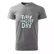 Today is a good day Today is a good day
