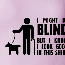I might be blind I might be blind