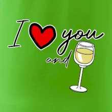 I love you and white wine