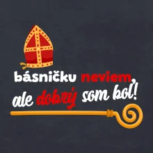 Básničku neviem, ale dobrý som bol!