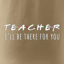 Teacher i'll be there for you