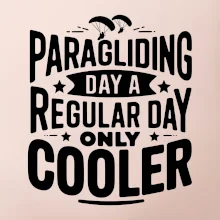 Paragliding Day Like A Regular Day Only Cooler