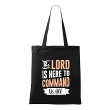 The lord is here to command us all