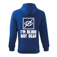 I'm blind not deaf I'm blind not deaf
