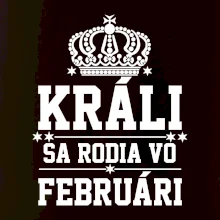 Králi sa rodia vo februári