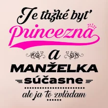 Je ťažké byť princezná manželka