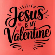 Jesus is my valentine Jesus is my valentine