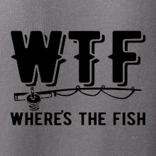 Wheres's the Fish WTF Wheres's the Fish WTF