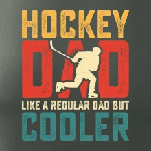 Hockey dad like a regular dad but cooler Hockey dad like a regular dad but cooler