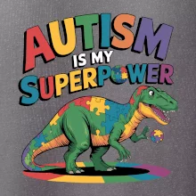 Autism is my superpower dinosaurus