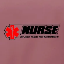 Nurse My Job Is To Save Your Ass Not Kiss It