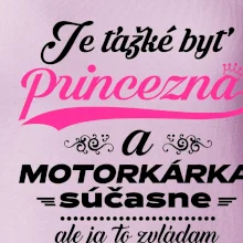 Je ťažké byť princezná motorkárka