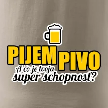 Pijem pivo - tvoja super schopnosť - rovný