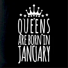 Queens are born in January