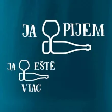 Ja eště viac pijem