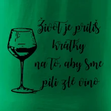 Život je príliš krátky na to, aby sme pili zlé víno