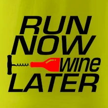 Run now Wine later