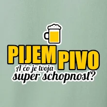 Pijem pivo - tvoja super schopnosť - rovný