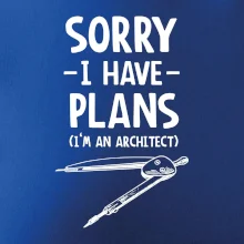 Sorry I have plans - architect